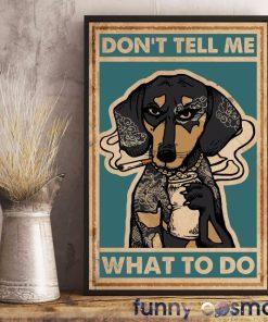 Dachshund Dog Poster, Dachshund Dog Don’t Tell Me What To Do Poster, Home Living Decor Wall Art 1